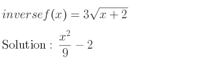 The inverse of f(x)=3sqrt(x+2) is (x^2)/9-2